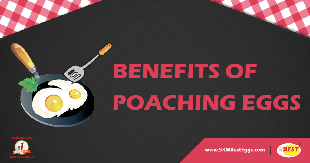 Benefits of Poaching Eggs SKM Best Eggs